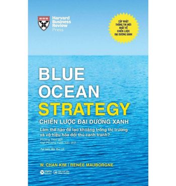 Blue Ocean Strategy – Chiến Lược Đại Dương Xanh (Bìa Cứng) (Tái Bản)