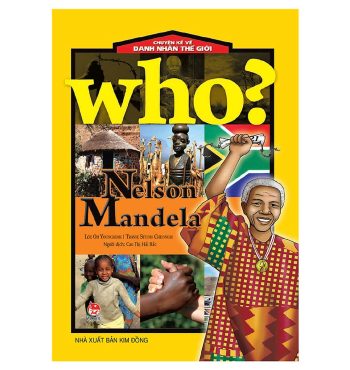 Who? Chuyện Kể Về Danh Nhân Thế Giới: Nelson Mandela (Tái Bản 2019)