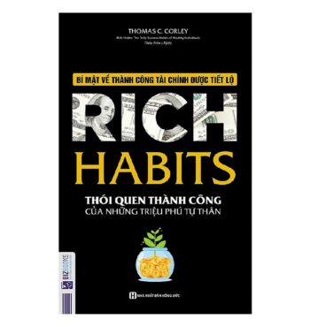Sách Rich Habits – Thói Quen Thành Công Của Những Triệu Phú Tự Thân – Tom Corley
