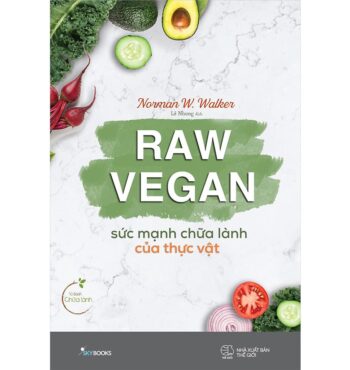 Sách Raw Vegan – Sức Mạnh Chữa Lành Của Thực Vật