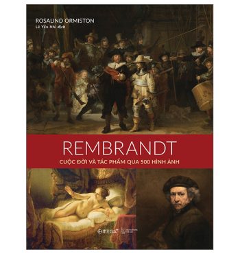 Rembrandt – Cuộc Đời Và Tác Phẩm Qua 500 Hình Ảnh