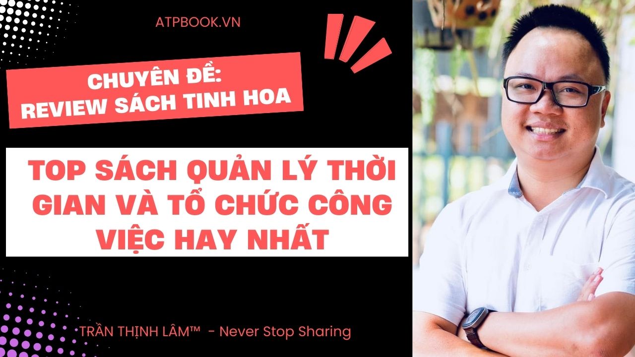 Top Sách Quản Lý Thời Gian và Tổ Chức Công Việc Hay Nhất